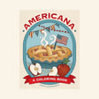 Front cover of Americana: A Coloring Book featuring a classic American apple pie, U.S. flag, and patriotic artwork celebrating American traditions.
